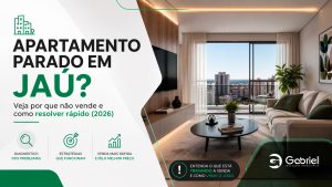 Apartamento parado em Jaú? Veja por que não vende e como resolver rápido (2026)